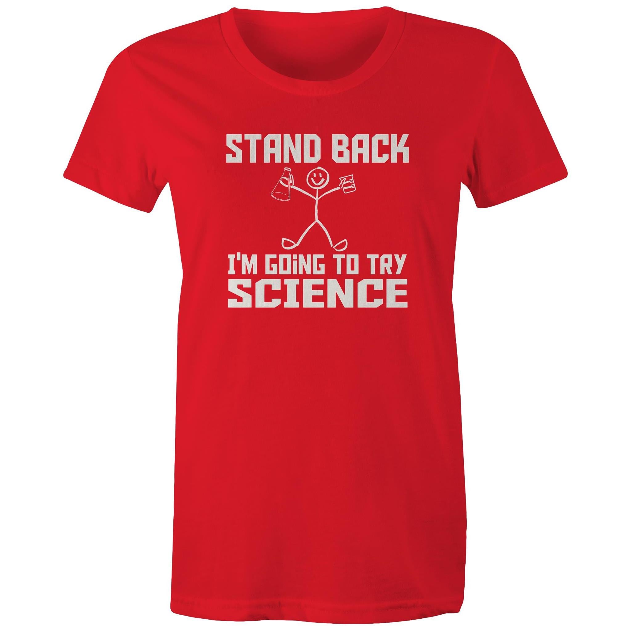 Stand Back, I'm Going To Try Science - Womens T-shirt Red Womens T-shirt Printed In Australia Science