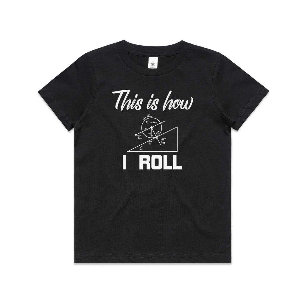This Is How I Roll Kids AS Colour T-shirt
