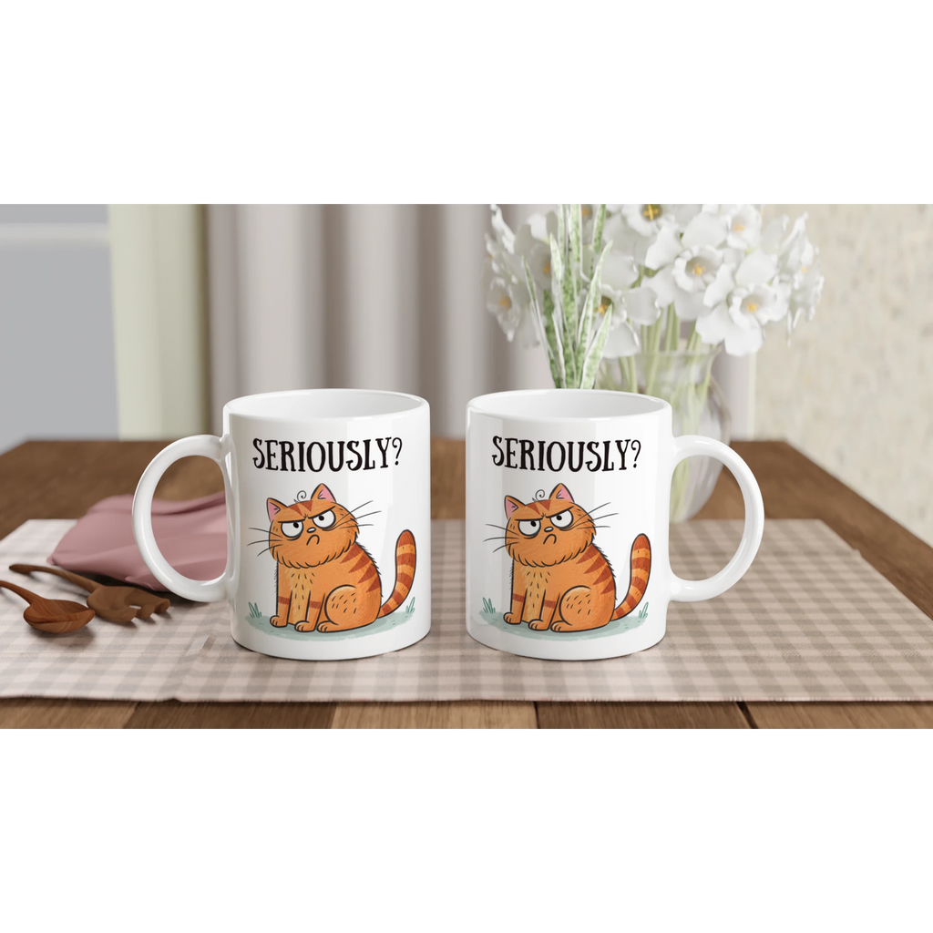 Cat Seriously? - White 11oz Ceramic Mug White 11oz Mug animal Globally Fulfilled