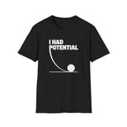 I Had Potential Unisex T-shirt Black Unisex Adult T-shirt Globally Fulfilled Science