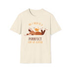 All I Need Is A Purrfect Cup Of Coffee - Unisex Softstyle T-Shirt