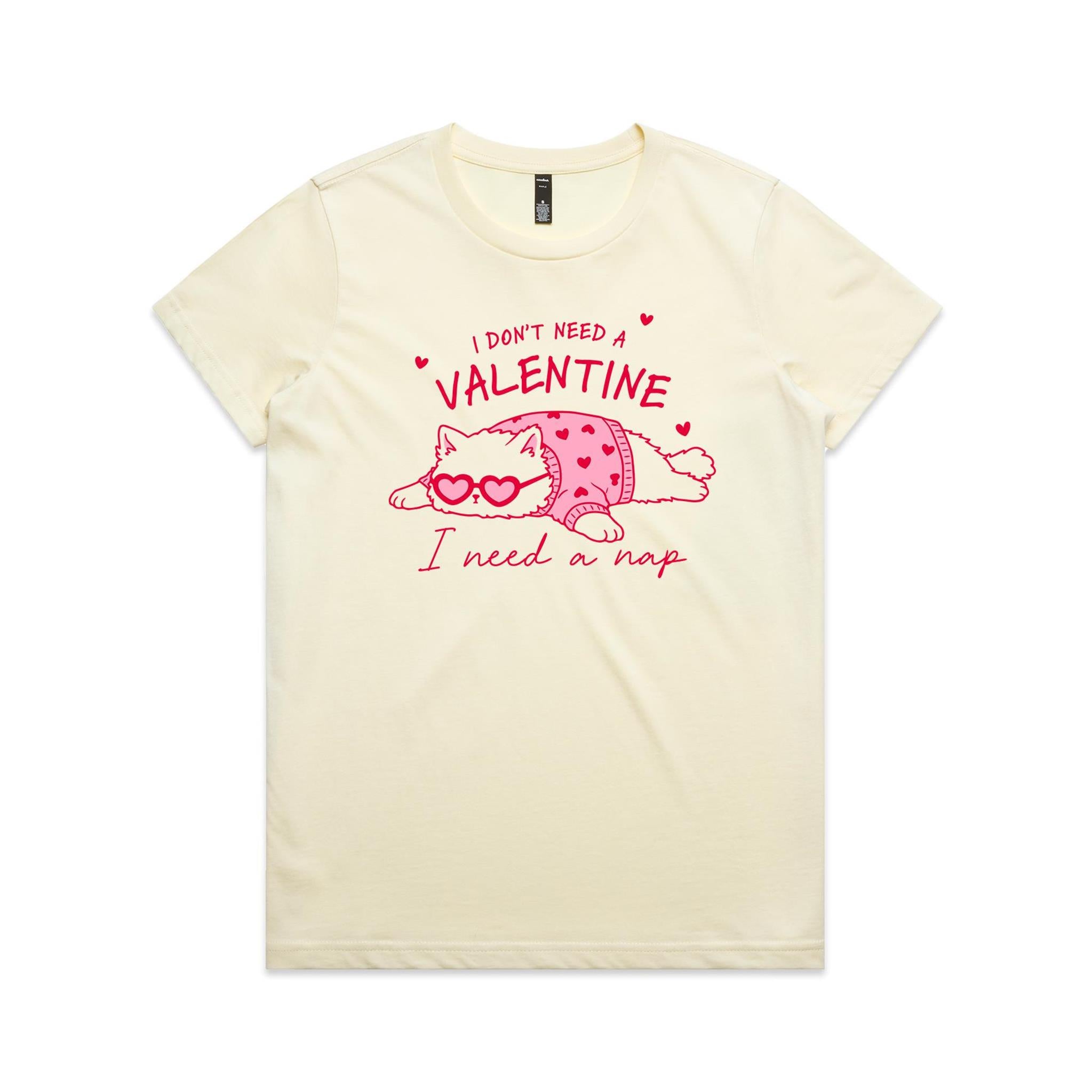 I Don't Need A Valentine, I Need A Nap, Cat - Womens T-shirt