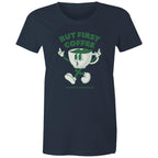 But First Coffee, The Coffee Addicts Club - Womens T-shirt Navy Womens T-shirt Coffee Printed In Australia