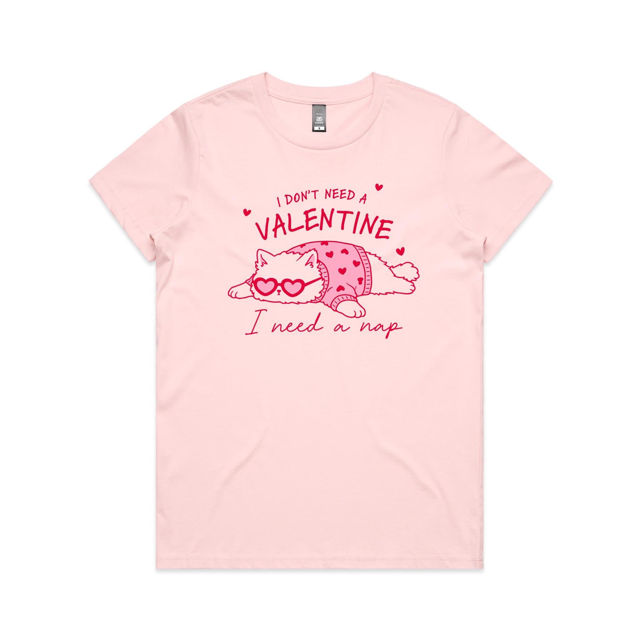 I Don't Need A Valentine, I Need A Nap, Cat - Womens T-shirt