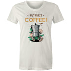 But First Coffee - Womens T-shirt Natural Womens T-shirt Coffee Printed In Australia