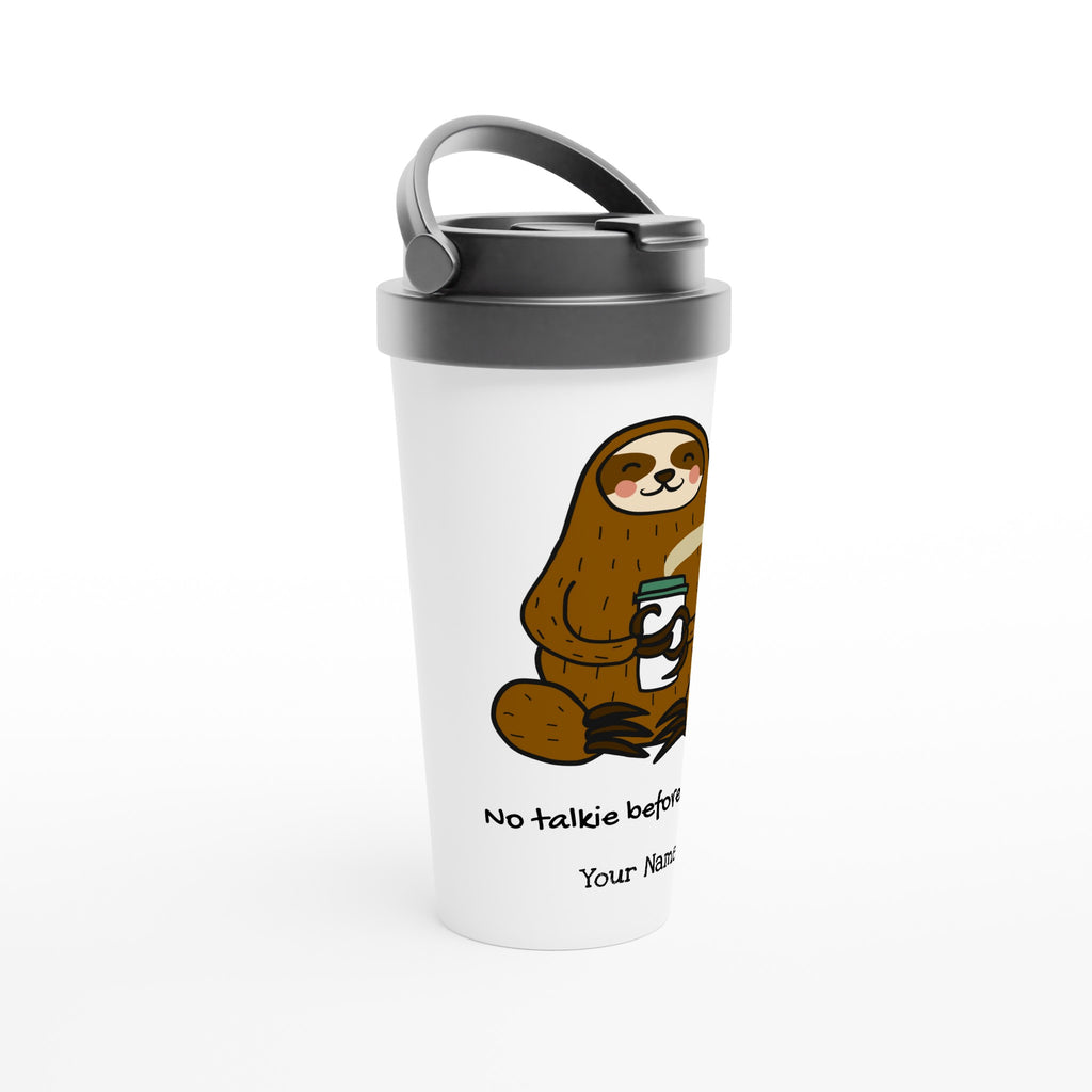 Personalised No Talkie Before Coffee, Sloth White 15oz Stainless Steel Travel Mug Personalised Travel Mug animal Coffee Customise Globally Fulfilled Personalise