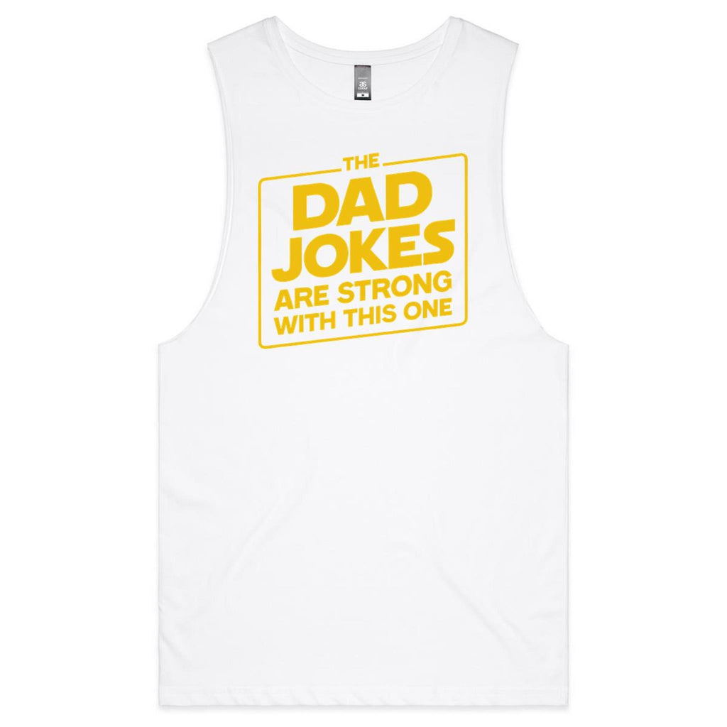 The Dad Jokes Are Strong With This One Mens Men's AS Colour Drop Arm Tank Top White Drop Arm Tank Top Dad Printed In Australia
