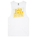 The Dad Jokes Are Strong With This One Mens Men's AS Colour Drop Arm Tank Top White Drop Arm Tank Top Dad Printed In Australia