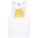 The Dad Jokes Are Strong With This One Mens Men's AS Colour Drop Arm Tank Top White Drop Arm Tank Top Dad Printed In Australia