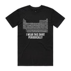 I Wear This Shirt Periodically Periodic Table Men's AS Colour T-shirt