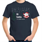 Hi Santa, I've Been Good - Kids Youth T-Shirt Navy Kids Christmas T-shirt Christmas Printed In Australia