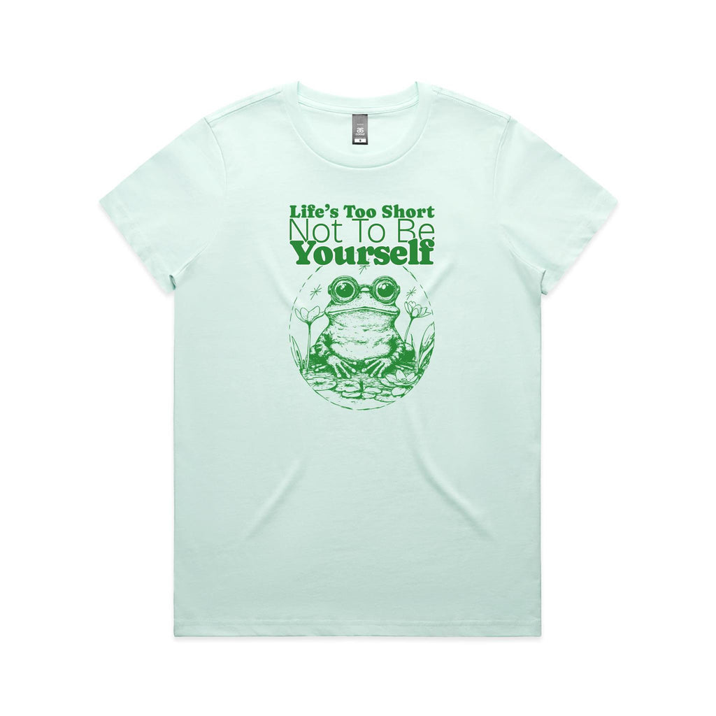 Life's Too Short Not To Be Yourself - Womens T-shirt