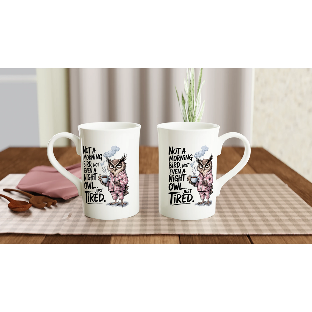 Not A Morning Bird, Not A Night Owl, Just Tired - White 10oz Porcelain Slim Mug Porcelain Mug animal Globally Fulfilled Work