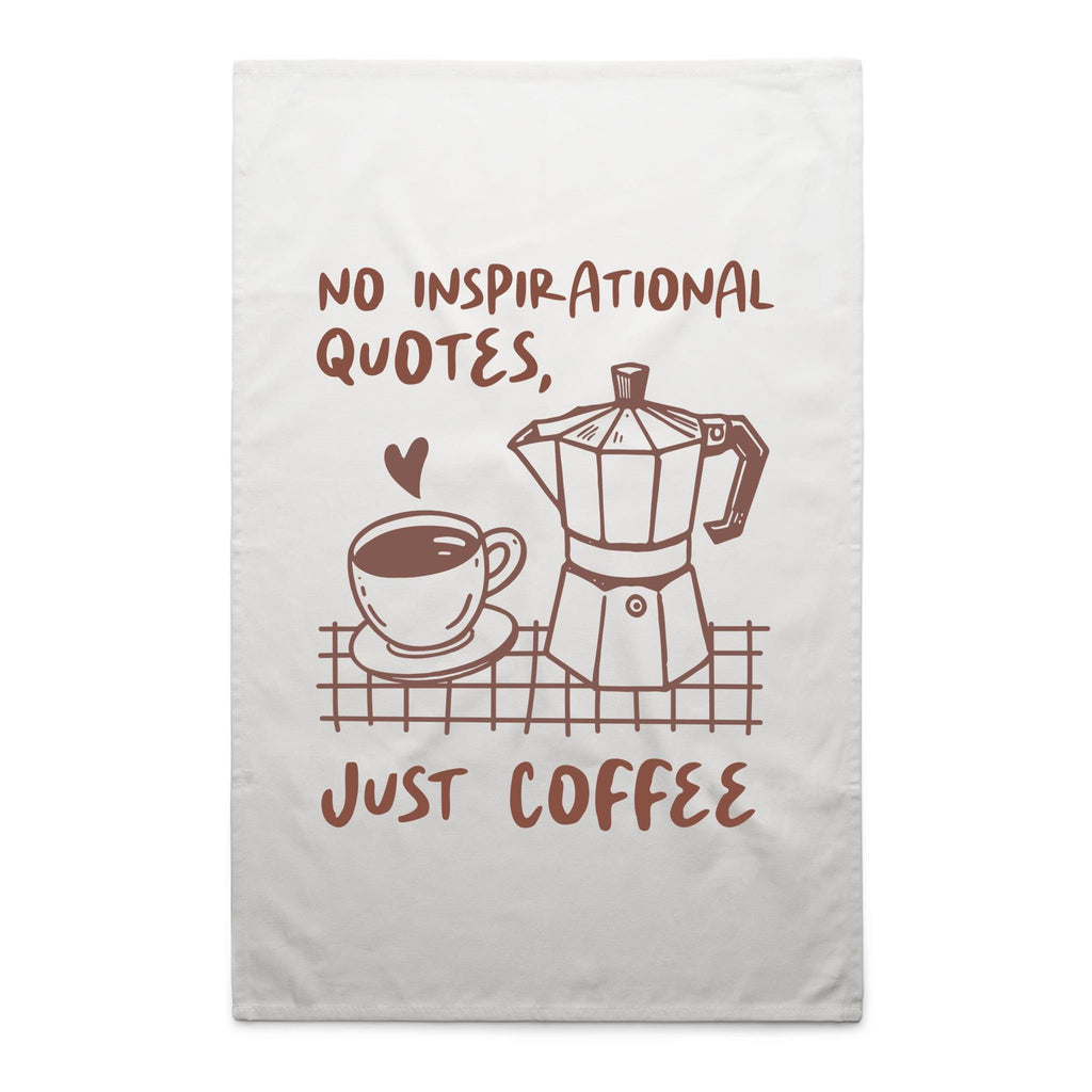 No Inspirational Quotes, Just Coffee - AS Colour Tea Towel White One Size Tea Towel Coffee Printed In Australia