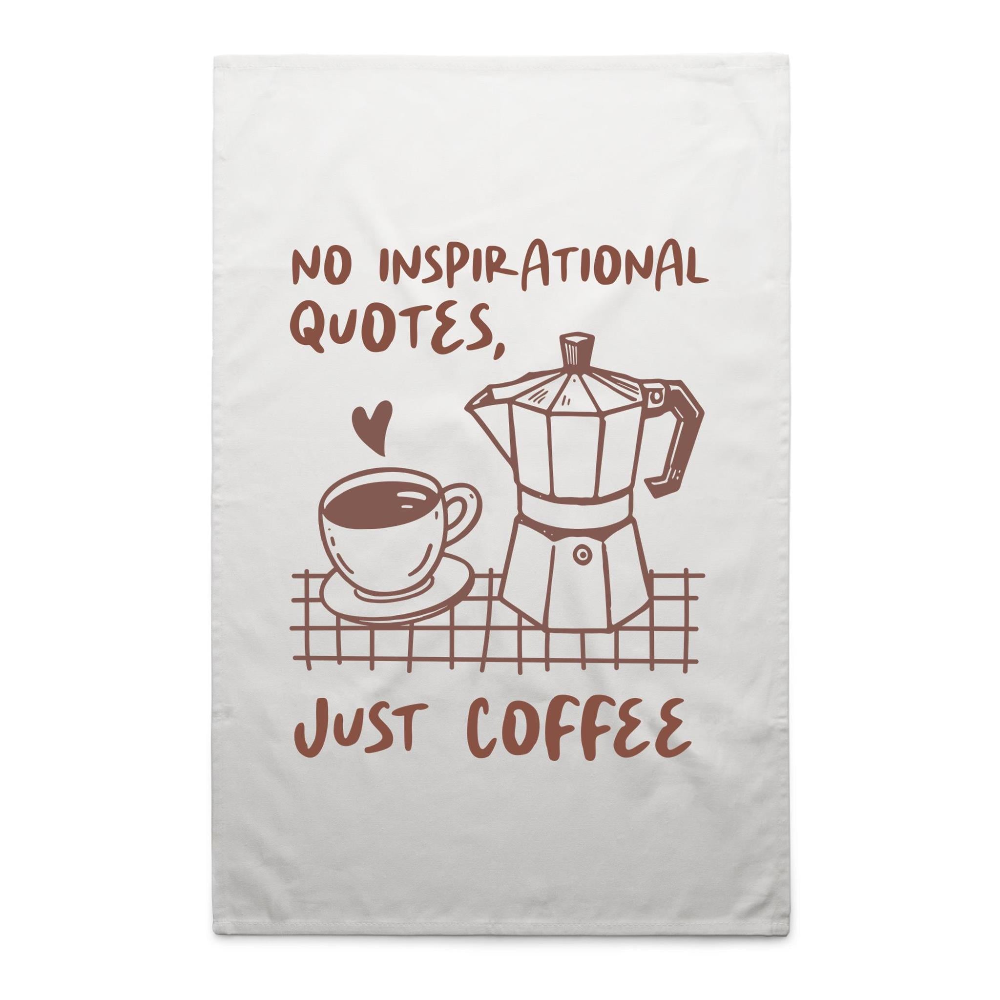 No Inspirational Quotes, Just Coffee - AS Colour Tea Towel White One Size Tea Towel Coffee Printed In Australia
