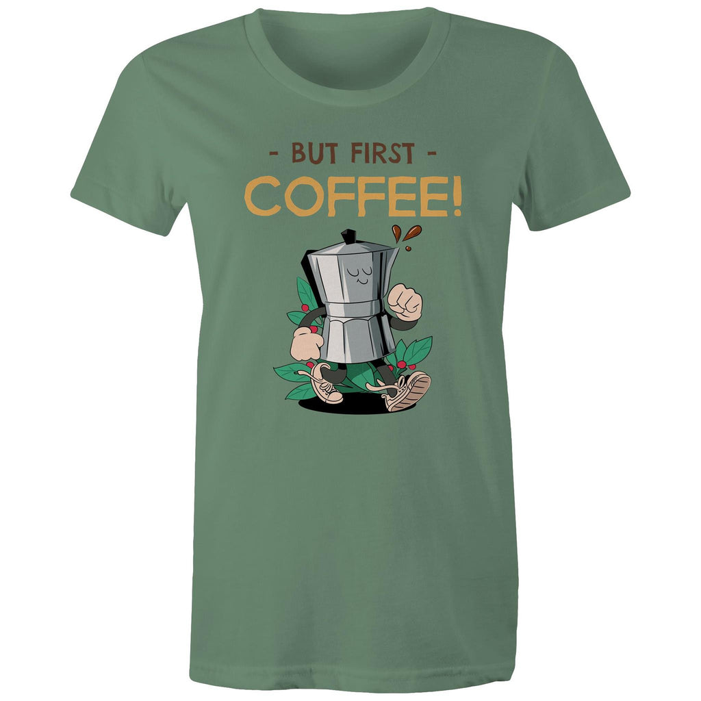But First Coffee - Womens T-shirt Sage Womens T-shirt Coffee Printed In Australia