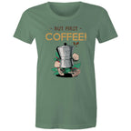 But First Coffee - Womens T-shirt Sage Womens T-shirt Coffee Printed In Australia