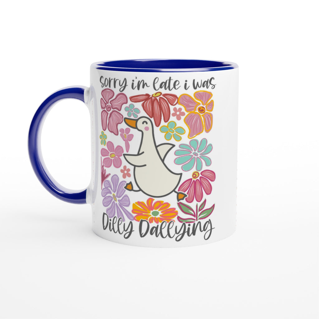 Sorry I'm Late, I Was Dilly Dallying - White 11oz Ceramic Mug with Colour Inside Ceramic Blue Colour 11oz Mug animal Globally Fulfilled