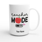 Personalise - Teacher Mode On - White 15oz Ceramic Mug Personalised 15oz Mug customise Globally Fulfilled personalise Teacher
