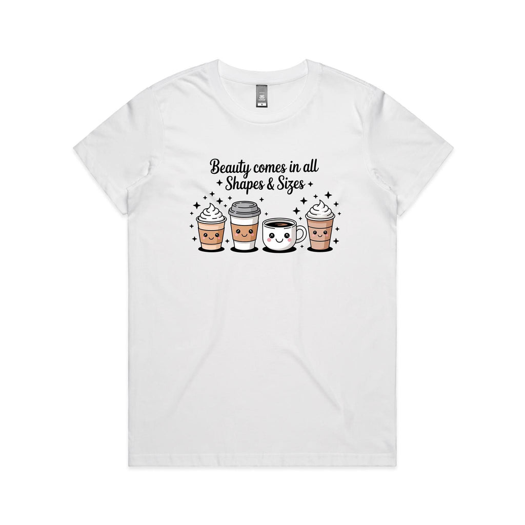 Coffee Beauty, All Shapes And Sizes Women's AS Colour T-shirt White Womens T-shirt Coffee Positivity Printed In Australia