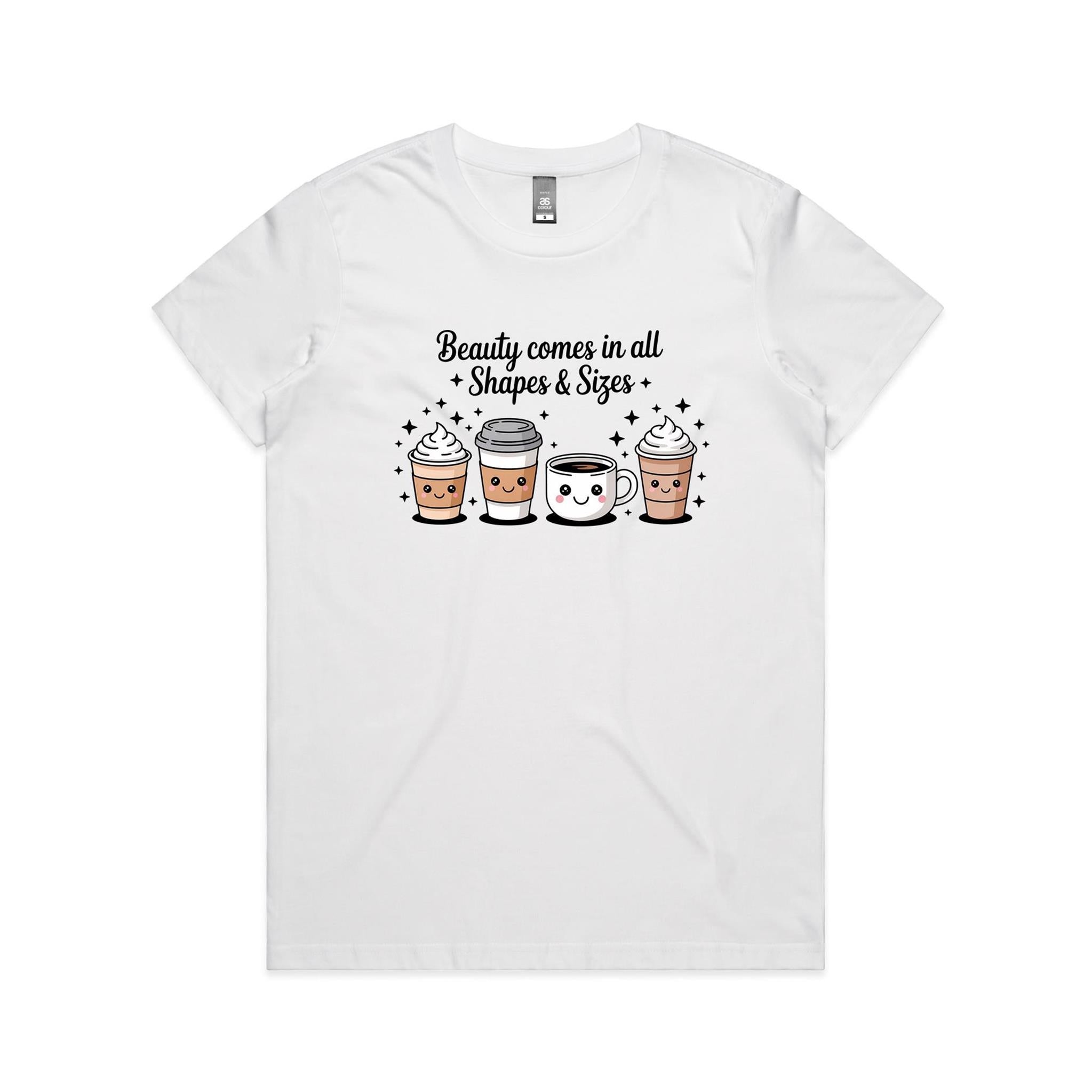 Coffee Beauty, All Shapes And Sizes Women's AS Colour T-shirt White Womens T-shirt Coffee Positivity Printed In Australia