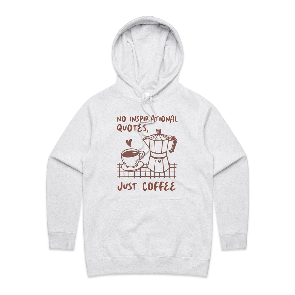 No Inspirational Quotes, Just Coffee - Womens Hoodie White Marle Womens Hoodie Coffee Printed In Australia