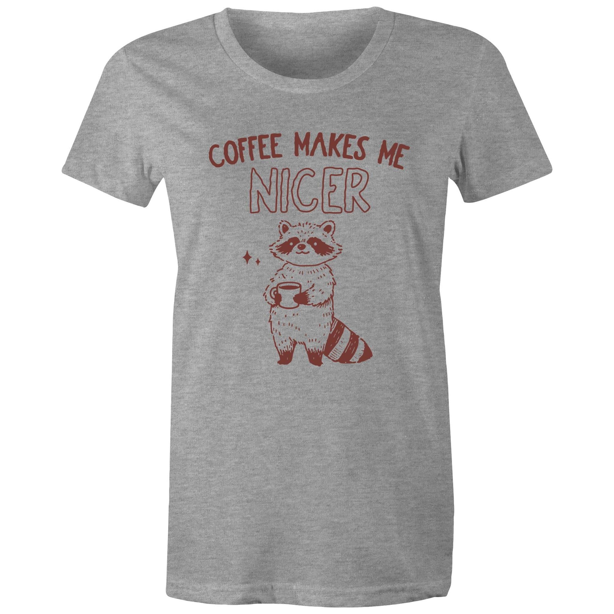 Coffee Makes Me Nicer - Womens T-shirt Grey Marle Womens T-shirt animal Coffee Printed In Australia