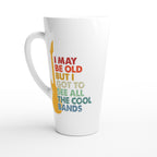 I May Be old But I Got To See All The Cool Bands - White Latte 17oz Ceramic Mug Default Title Latte Mug Globally Fulfilled Music