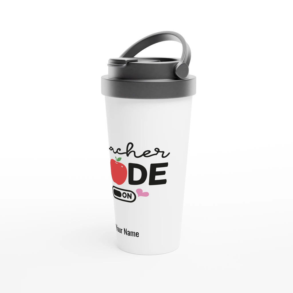 Personalise - Teacher Mode On - White 15oz Stainless Steel Travel Mug Personalised Travel Mug