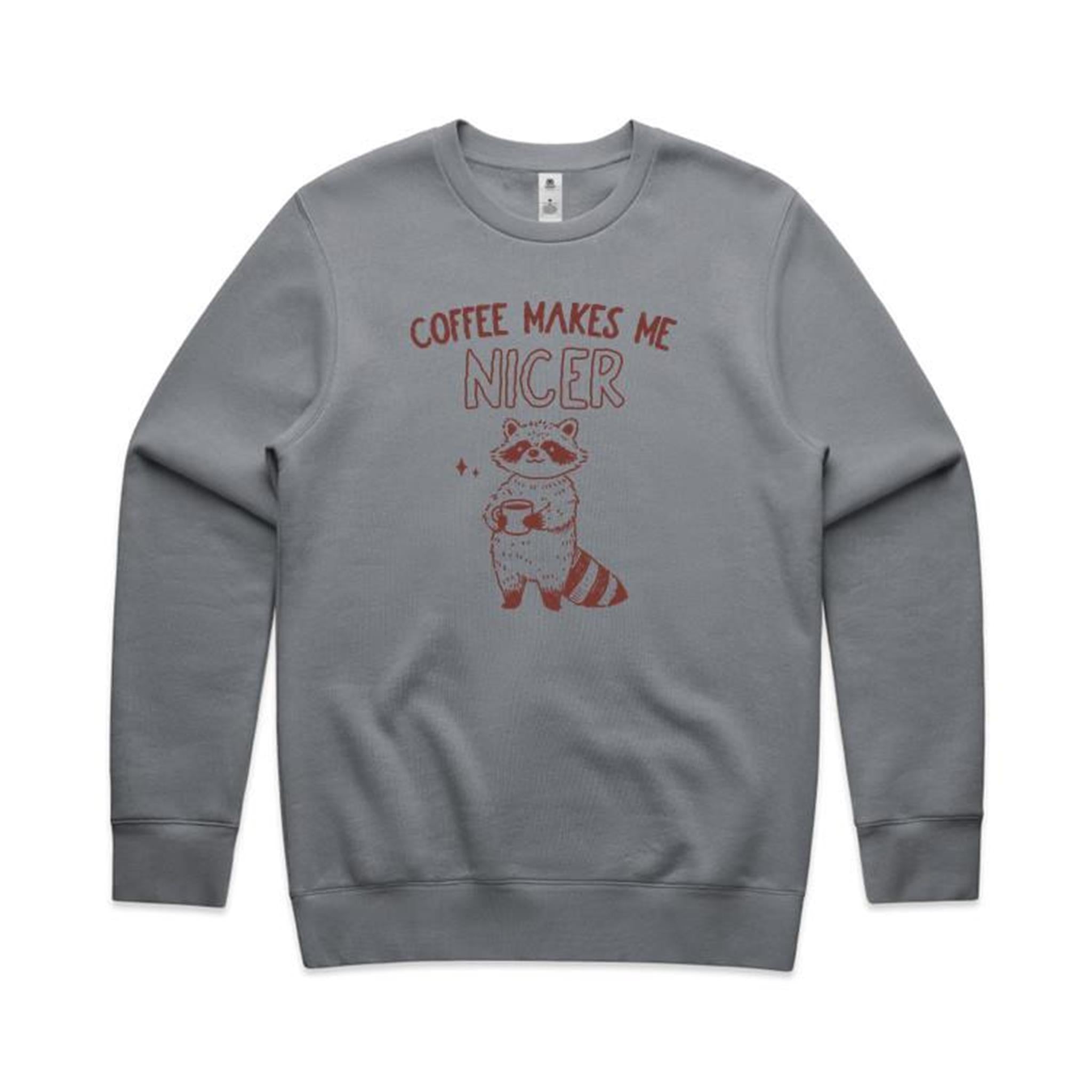 Coffee Makes Me Nicer, Raccoon - AS Colour Stencil Crew Sweatshirt Gravel Sweatshirt animal Coffee Printed In Australia