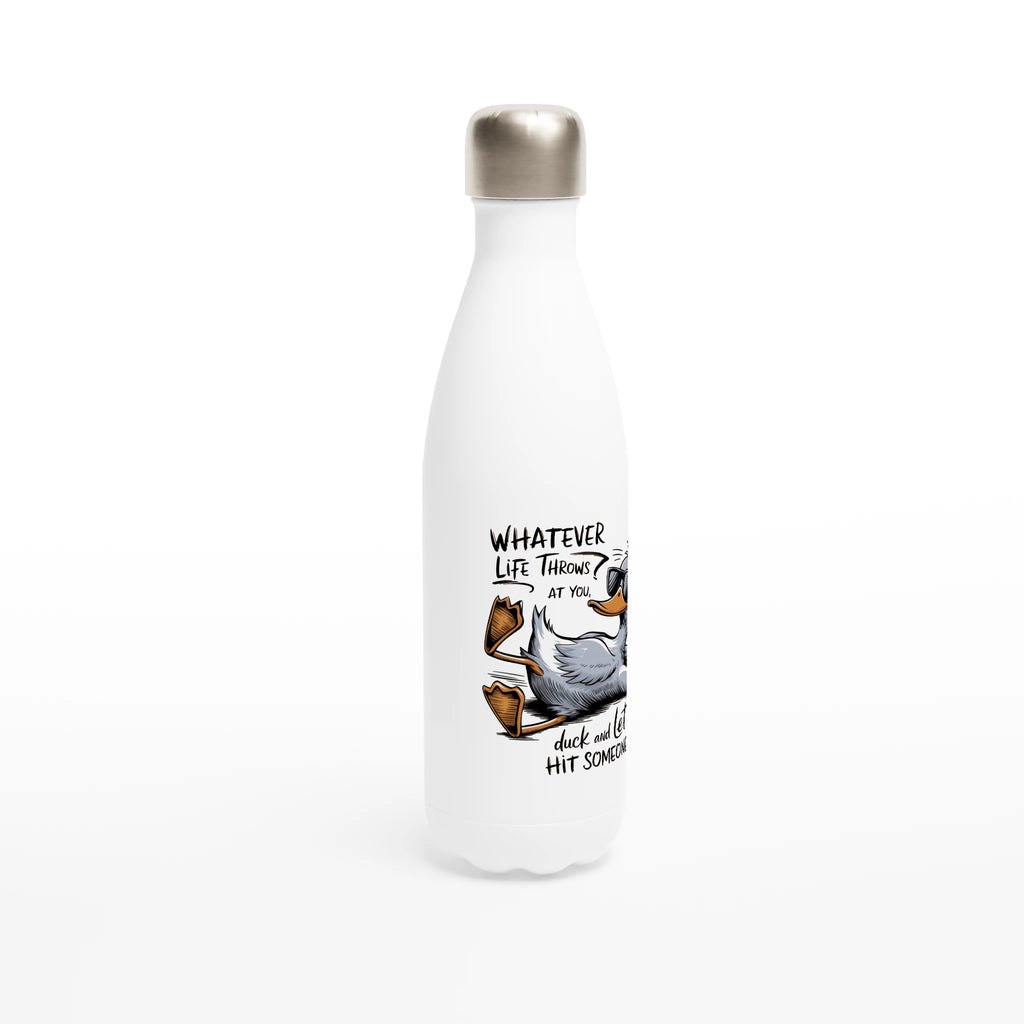 Whatever Life Throws At You, Duck And Let It Hit Someone Else - White 17oz Stainless Steel Water Bottle White Water Bottle Food Globally Fulfilled