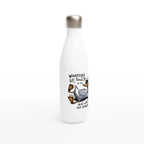 Whatever Life Throws At You, Duck And Let It Hit Someone Else - White 17oz Stainless Steel Water Bottle White Water Bottle Food Globally Fulfilled