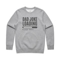 Dad Joke Loading AS Colour Stencil Crew Sweatshirt Unisex Grey Marle Sweatshirt Dad Printed In Australia