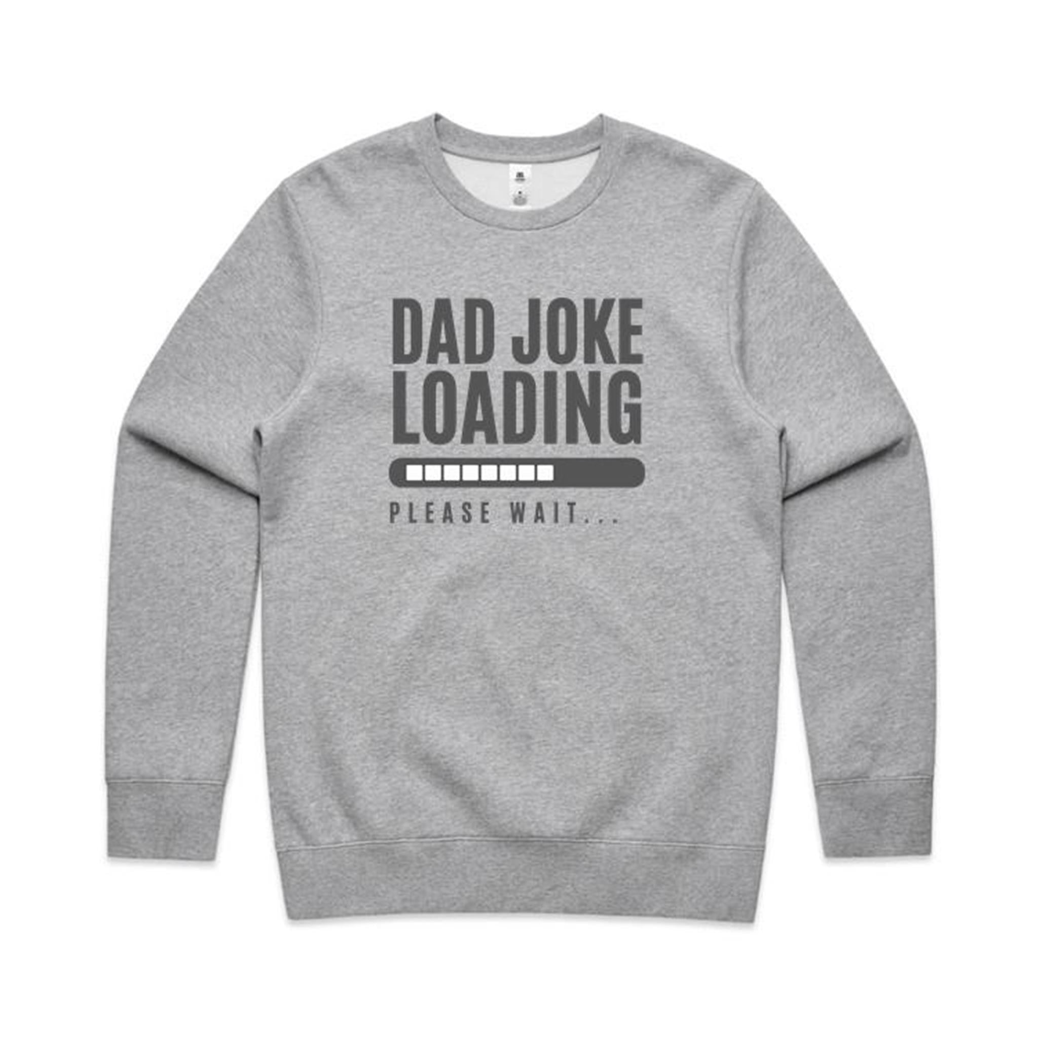 Dad Joke Loading - AS Colour Stencil Crew Grey Marle Sweatshirt Dad Printed In Australia