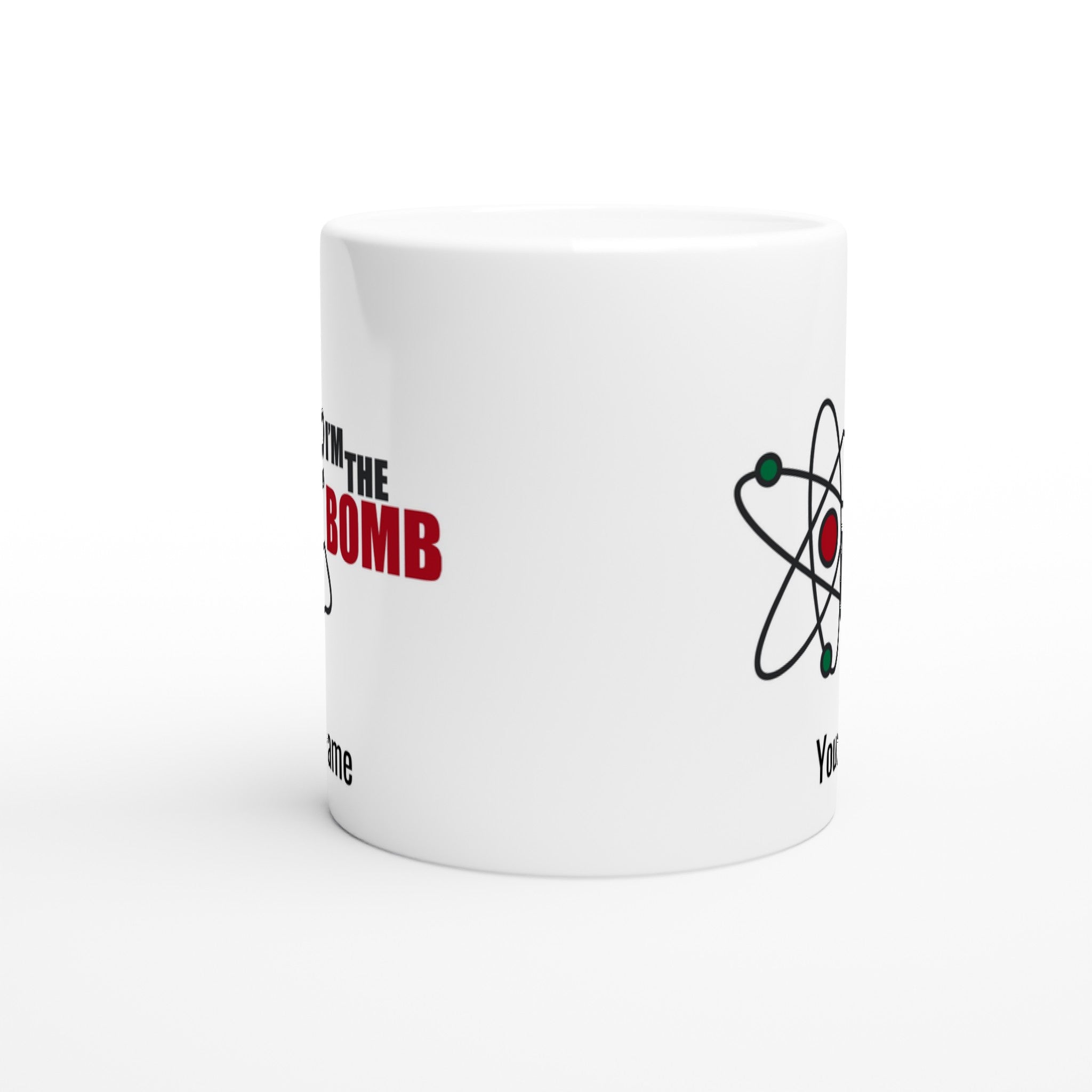 Personalised Mug - I'm The Bomb, Atom - White 11oz Ceramic Mug Personalised 11oz Mug Globally Fulfilled Personalise Science