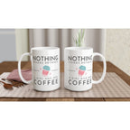 Nothing Stands Between A Girl And Her Coffee - White 15oz Ceramic Mug 15oz Mug coffee Globally Fulfilled
