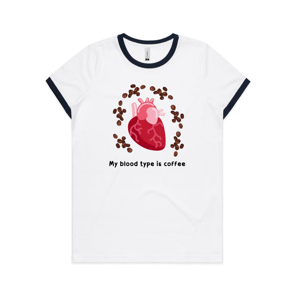 My Blood Type Is Coffee - Women's Ringer Tee White Navy Womens Ringer T-shirt Coffee Printed In Australia
