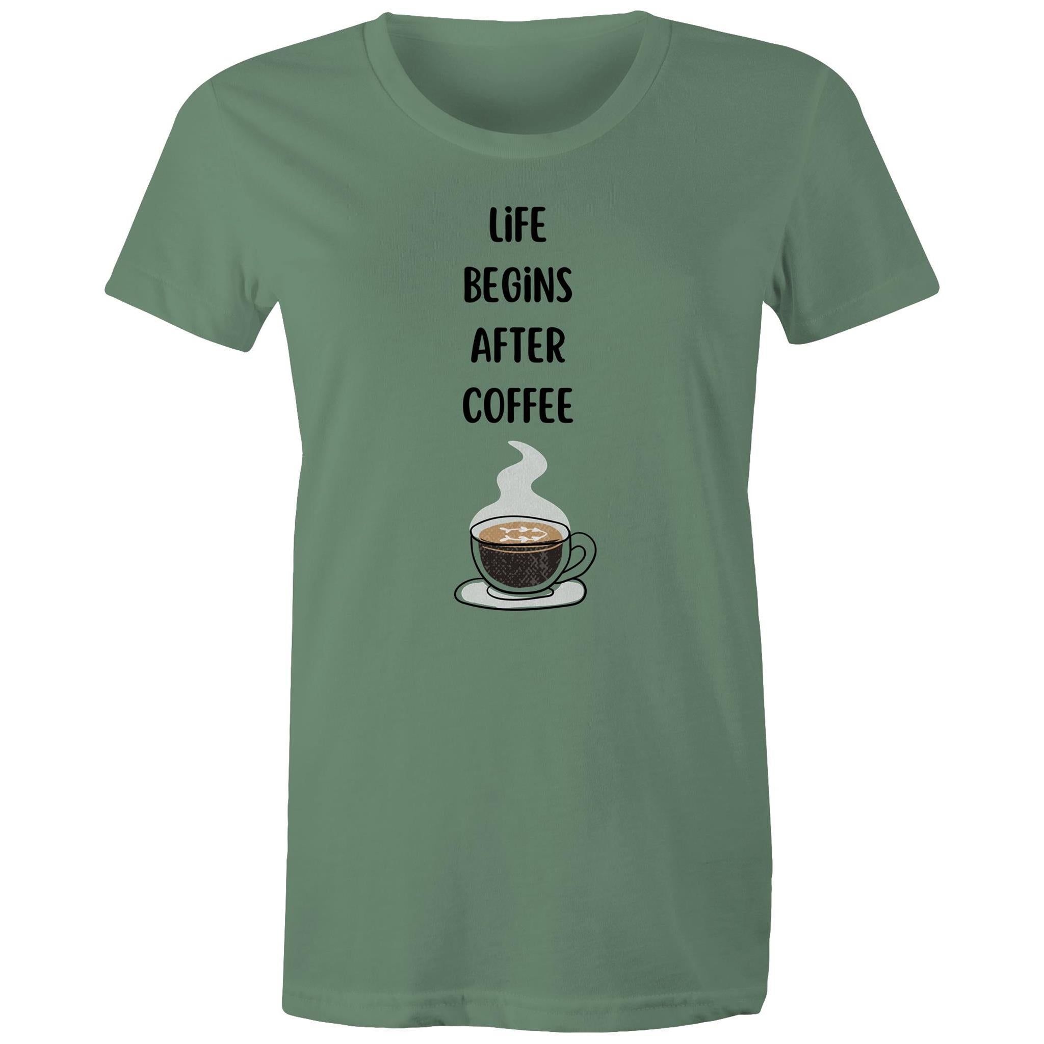 Life Begins After Coffee - Womens T-shirt Sage Womens T-shirt Coffee Printed In Australia