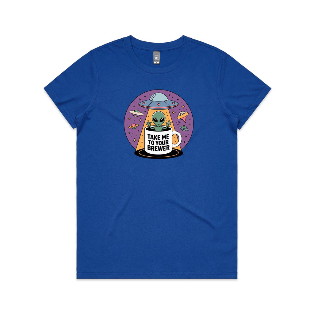 Coffee, Alien, UFO, Take Me To Your Brewer Women's AS Colour T-shirt Bright Royal Womens T-shirt Coffee Printed In Australia Sci Fi