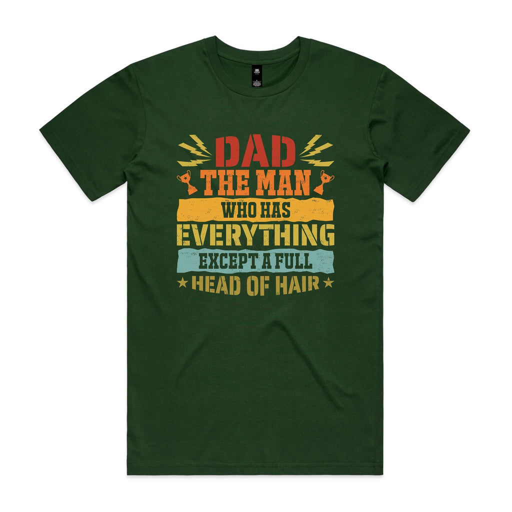 Dad, The Man Who Has Everything, Except A Full Head Of Hair - Mens T-shirt