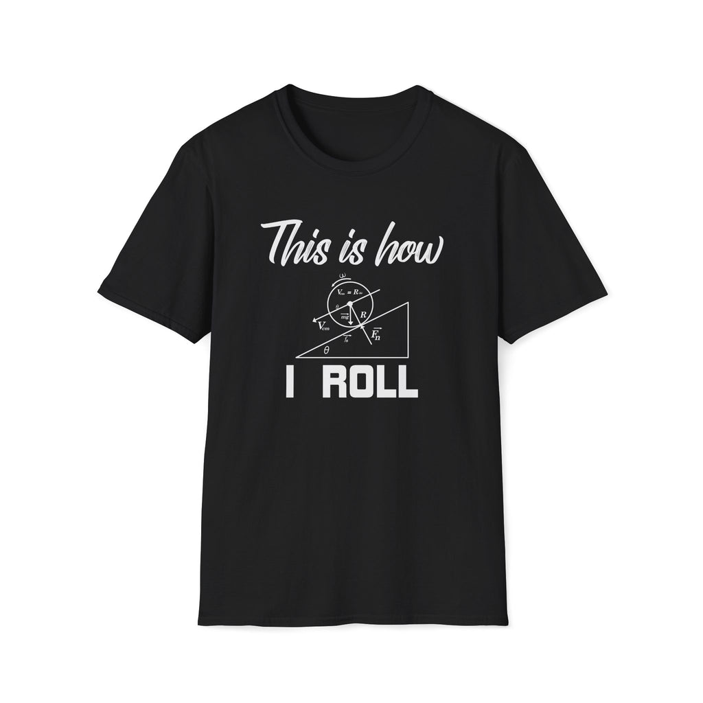 This Is How I Roll Unisex T-Shirt Black Unisex Adult T-shirt Globally Fulfilled Maths
