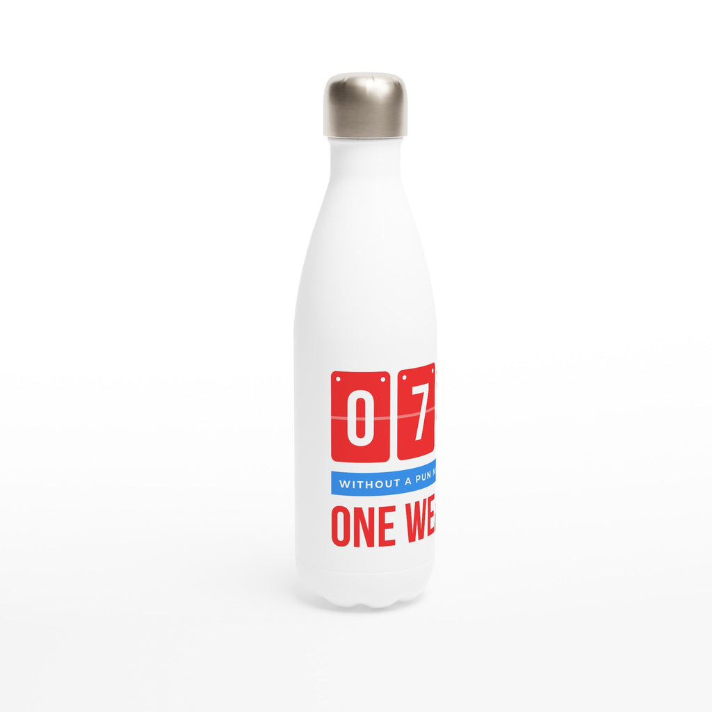 7 Days Without A Pun Makes One Weak - White 17oz Stainless Steel Water Bottle White Water Bottle Funny Globally Fulfilled