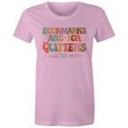Bookmarks Are For Quitters - Womens T-shirt Pink Womens T-shirt Printed In Australia Reading