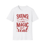 Science, It's Like Magic But Real - Unisex Softstyle T-Shirt