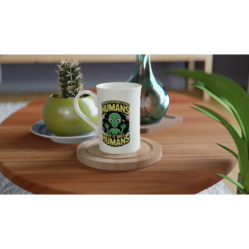 Alien, I'm Not Saying It Was Humans - White 10oz Porcelain Slim Mug Porcelain Mug Globally Fulfilled Sci Fi