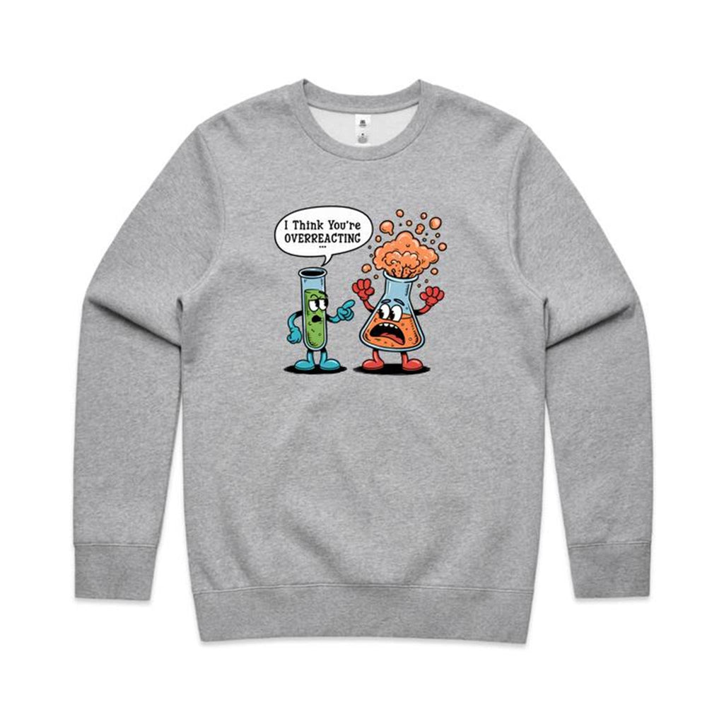 I Think You're Overreacting Chemistry AS Colour Stencil Crew Sweatshirt