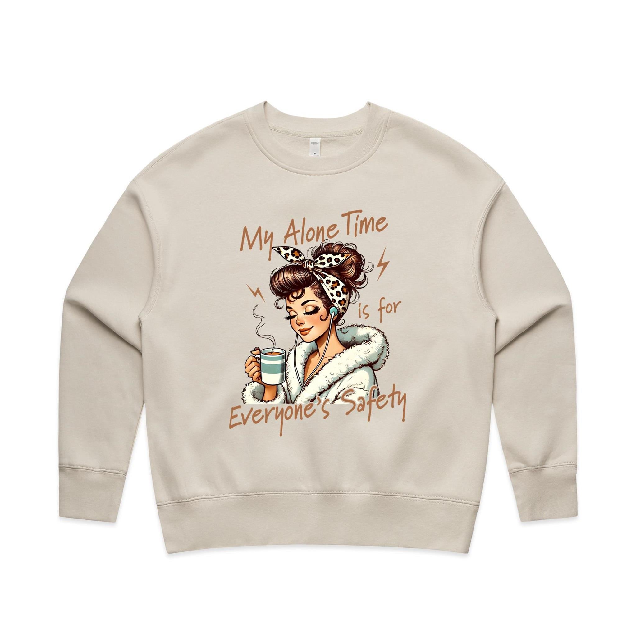 My Alone Time Is For Everyone's Safety AS Colour Women's Relax Crew Sweatshirt Bone Womens Relax Crew Sweatshirt Printed In Australia