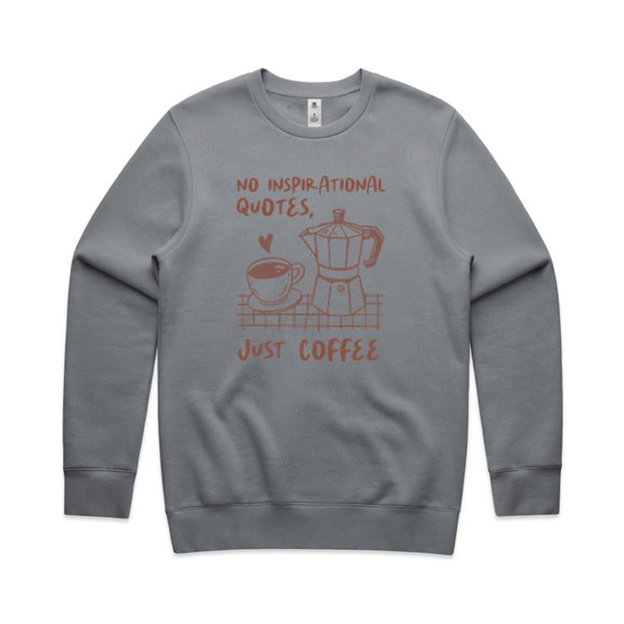 No Inspirational Quotes, Just Coffee - AS Colour Stencil Crew Sweatshirt Gravel Sweatshirt Coffee Printed In Australia