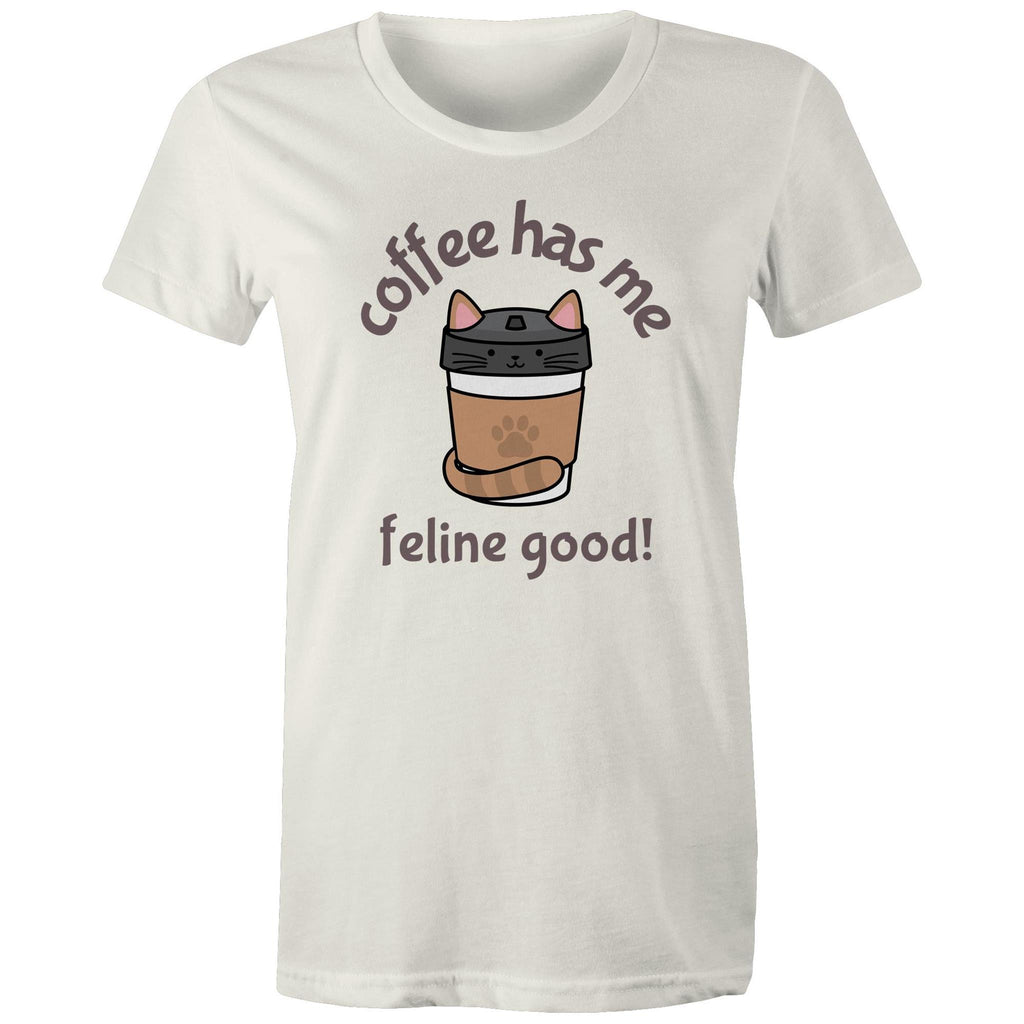 Coffee Has Me Feline Good, Cat - Womens T-shirt Natural Womens T-shirt animal Coffee Printed In Australia