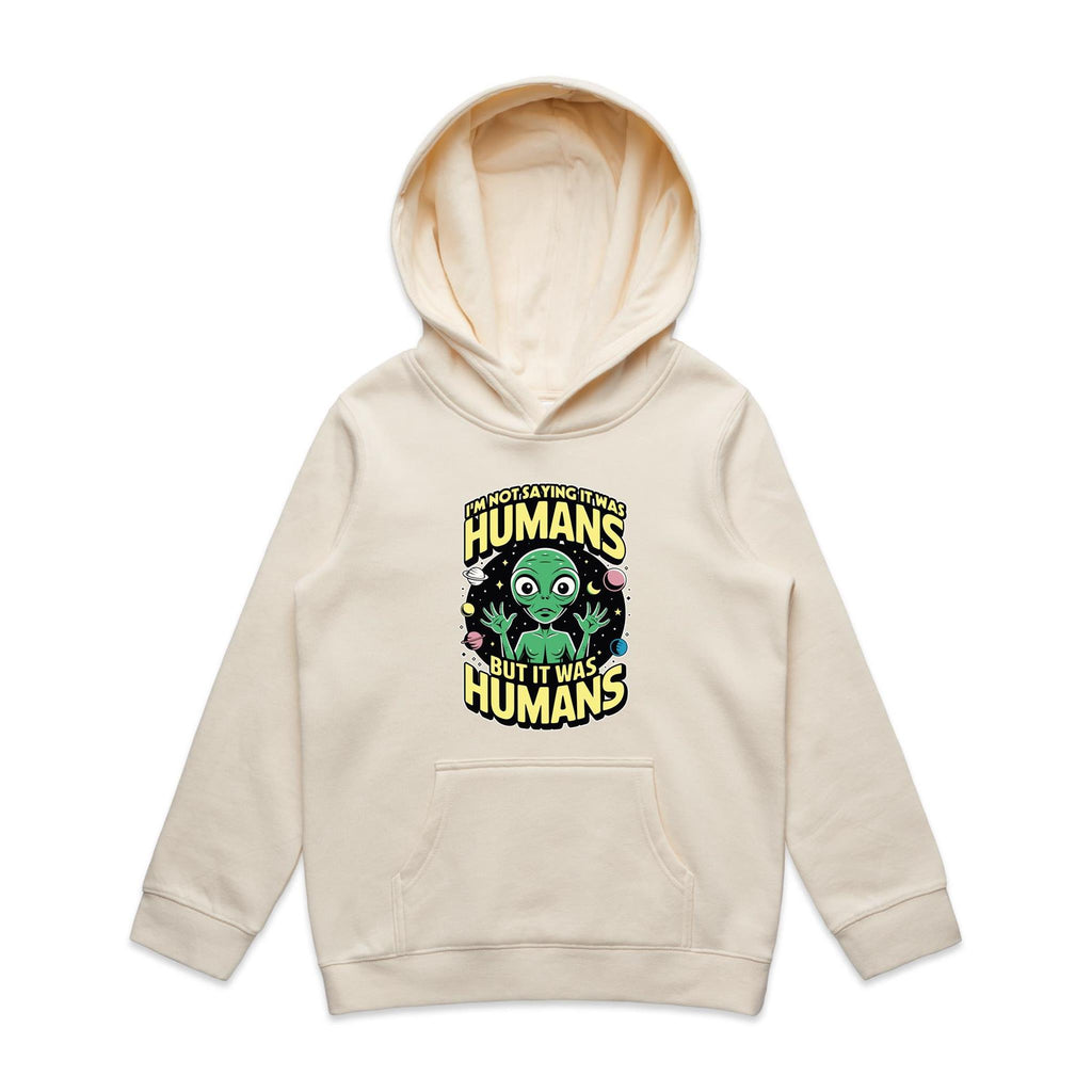 Alien, I'm Not Saying It Was Humans - Kids Hoodie Ecru Kids Hoodie Printed In Australia Sci Fi